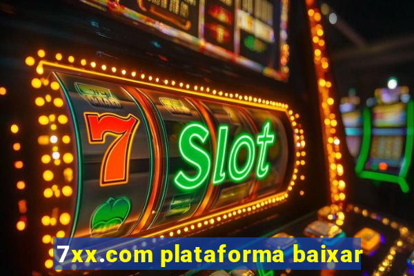 7xx.com plataforma baixar